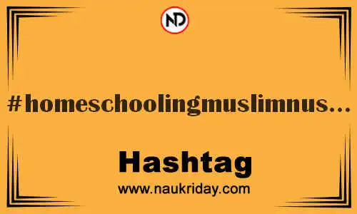 HOMESCHOOLINGMUSLIMNUSANTARA Hashtag for Twitter