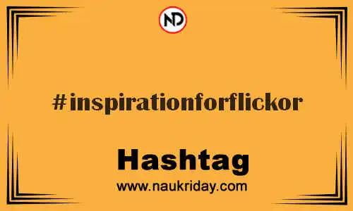 INSPIRATIONFORFLICKOR Hashtag for Twitter