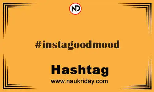 INSTAGOODMOOD Hashtag for Twitter