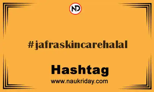 JAFRASKINCAREHALAL Hashtag for Twitter