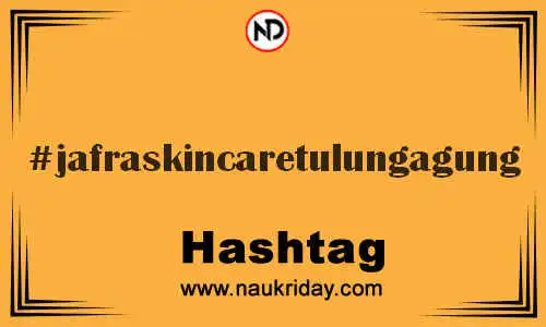 JAFRASKINCARETULUNGAGUNG Hashtag for Twitter