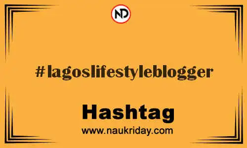 LAGOSLIFESTYLEBLOGGER Hashtag for Twitter