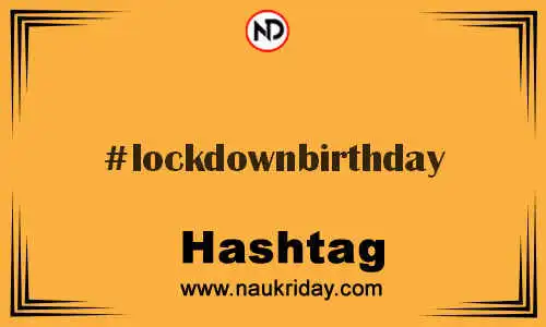 LOCKDOWNBIRTHDAY Hashtag for Twitter