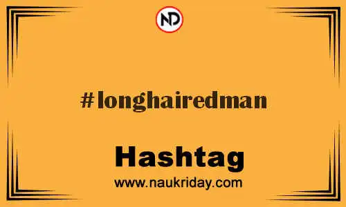 LONGHAIREDMAN Hashtag for Twitter