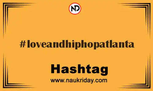 LOVEANDHIPHOPATLANTA Hashtag for Twitter