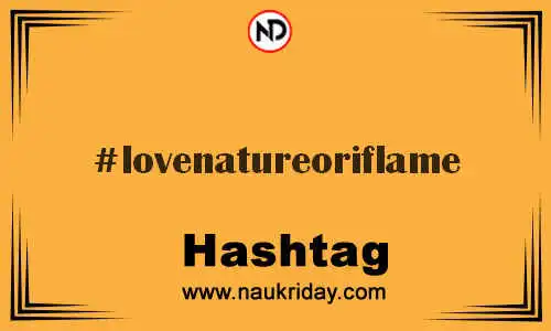 LOVENATUREORIFLAME Hashtag for Twitter