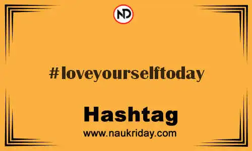 LOVEYOURSELFTODAY Hashtag for Twitter