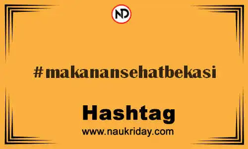 MAKANANSEHATBEKASI Hashtag for Twitter