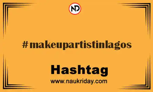 MAKEUPARTISTINLAGOS Hashtag for Twitter