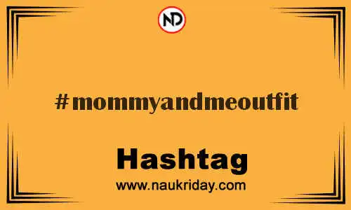 MOMMYANDMEOUTFIT Hashtag for Twitter