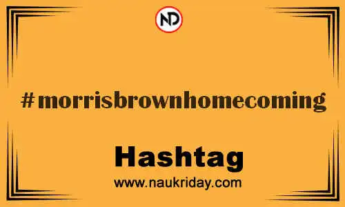 MORRISBROWNHOMECOMING Hashtag for Twitter