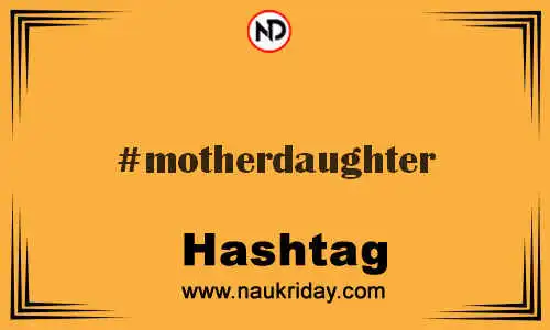 MOTHERDAUGHTER Hashtag for Twitter