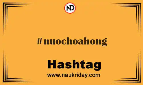 NUOCHOAHONG Hashtag for Twitter