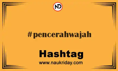 PENCERAHWAJAH Hashtag for Twitter