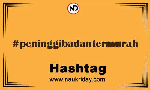 PENINGGIBADANTERMURAH Hashtag for Twitter