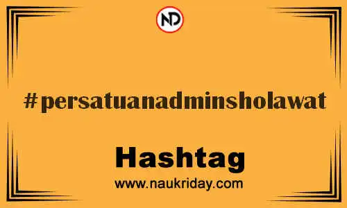 PERSATUANADMINSHOLAWAT Hashtag for Twitter