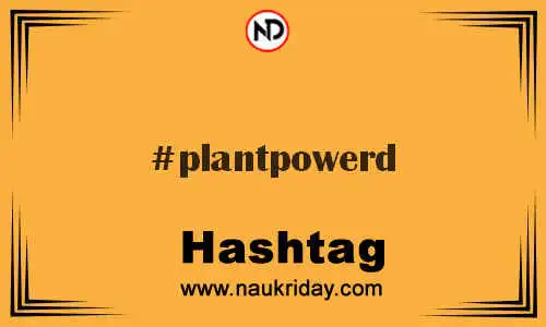 PLANTPOWERD Hashtag for Twitter