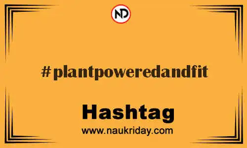 PLANTPOWEREDANDFIT Hashtag for Twitter