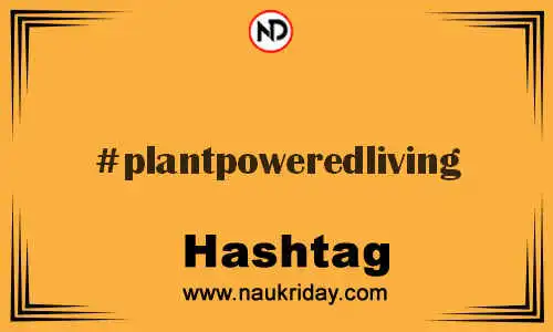 PLANTPOWEREDLIVING Hashtag for Twitter