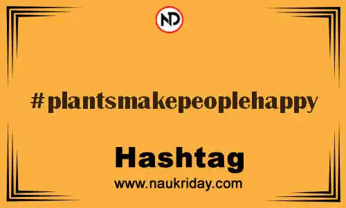 PLANTSMAKEPEOPLEHAPPY Hashtag for Twitter