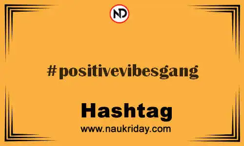 POSITIVEVIBESGANG Hashtag for Twitter