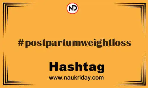 POSTPARTUMWEIGHTLOSS Hashtag for Twitter