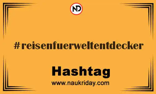 REISENFUERWELTENTDECKER Hashtag for Twitter