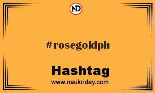 ROSEGOLDPH Hashtag for Twitter