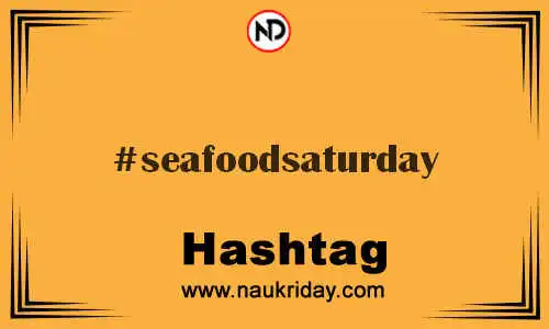 SEAFOODSATURDAY Hashtag for Twitter