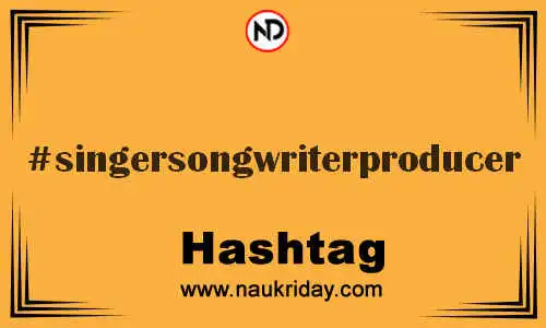 SINGERSONGWRITERPRODUCER Hashtag for Twitter