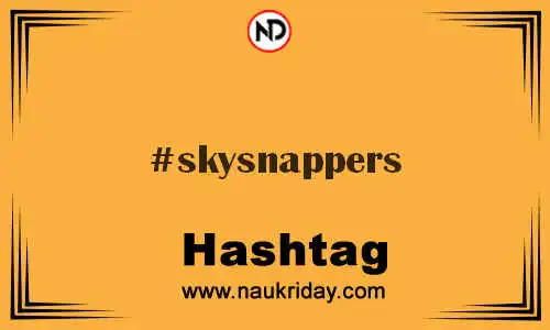 SKYSNAPPERS Hashtag for Twitter