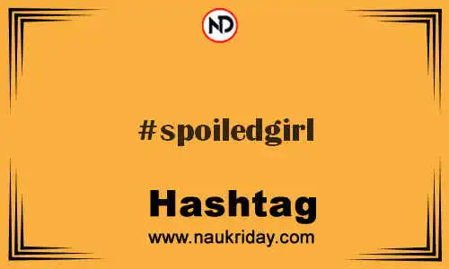 SPOILEDGIRL Hashtag for Twitter