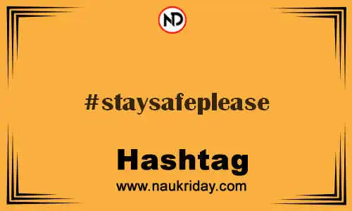 STAYSAFEPLEASE Hashtag for Twitter