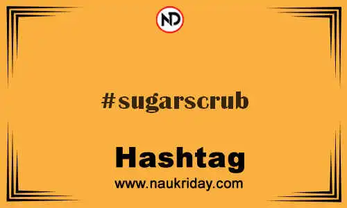 SUGARSCRUB Hashtag for Twitter