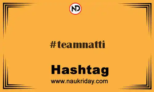 TEAMNATTI Hashtag for Twitter