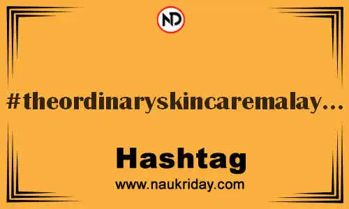 THEORDINARYSKINCAREMALAYSIA Hashtag for Twitter