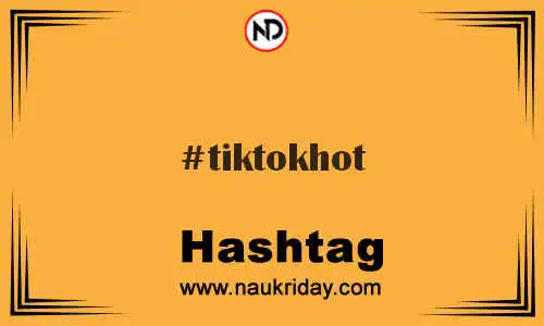 TIKTOKHOT Hashtag for Twitter