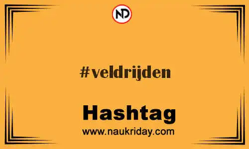 VELDRIJDEN Hashtag for Twitter