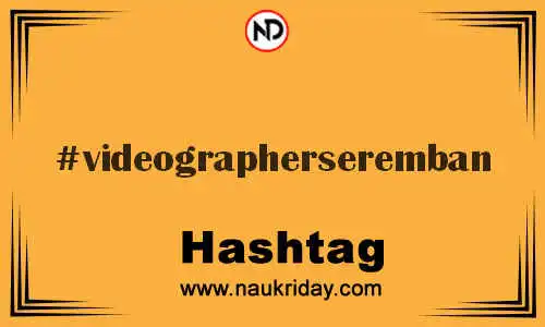 VIDEOGRAPHERSEREMBAN Hashtag for Twitter