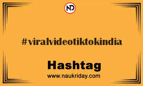 VIRALVIDEOTIKTOKINDIA Hashtag for Twitter