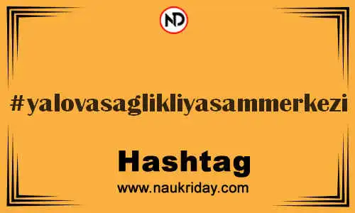 YALOVASAGLIKLIYASAMMERKEZI Hashtag for Twitter