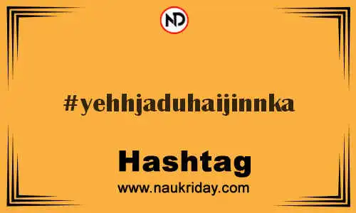 YEHHJADUHAIJINNKA Hashtag for Twitter