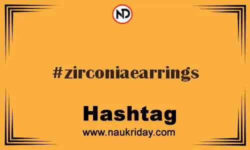 ZIRCONIAEARRINGS Hashtag for Twitter