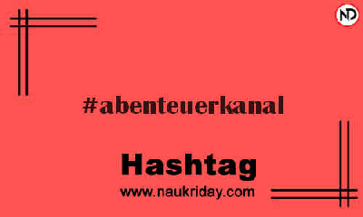 ABENTEUERKANAL Hashtag for Instagram