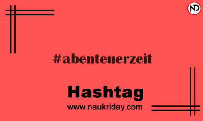 ABENTEUERZEIT Hashtag for Instagram