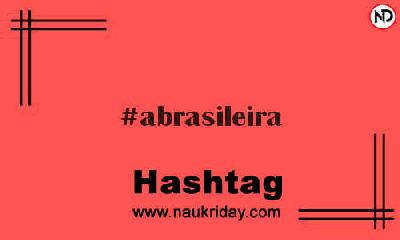 ABRASILEIRA Hashtag for Instagram