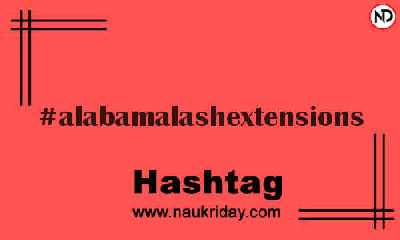 ALABAMALASHEXTENSIONS Hashtag for Instagram