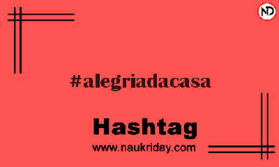 ALEGRIADACASA Hashtag for Instagram