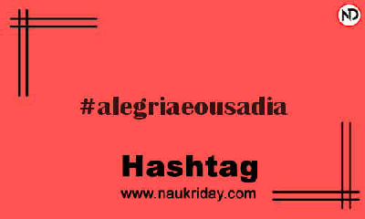 ALEGRIAEOUSADIA Hashtag for Instagram