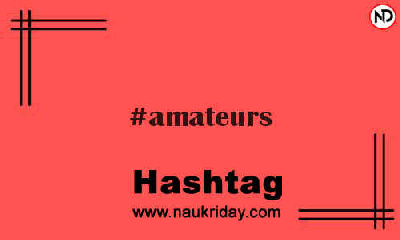 AMATEURS Hashtag for Instagram